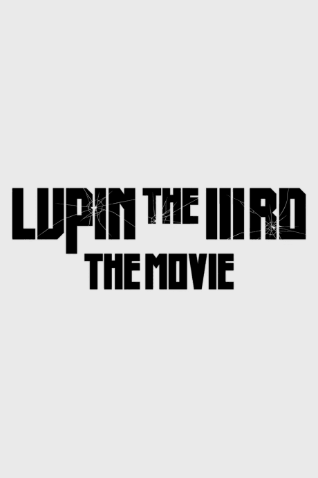 LUPIN THE IIIRD THE MOVIE (Provisional Title)