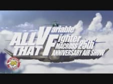 ALL THAT VF: Macross 25th Anniversary Air Show - Version F